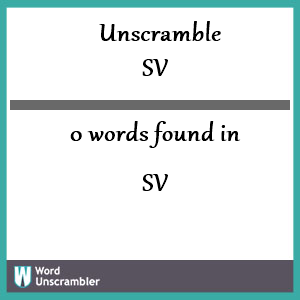 0 words unscrambled from sv