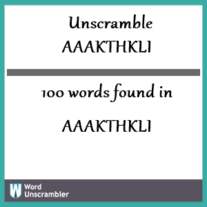 100 words unscrambled from aaakthkli