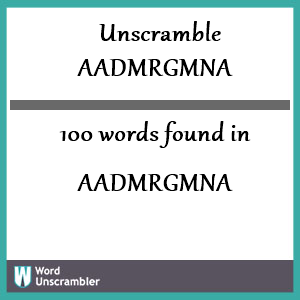 100 words unscrambled from aadmrgmna