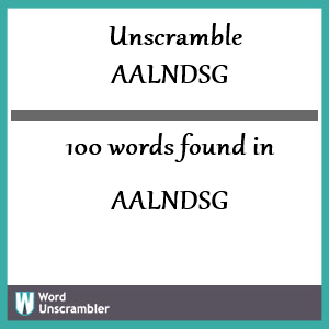 100 words unscrambled from aalndsg