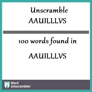 100 words unscrambled from aauilllvs