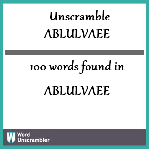 100 words unscrambled from ablulvaee