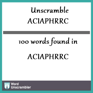 100 words unscrambled from aciaphrrc