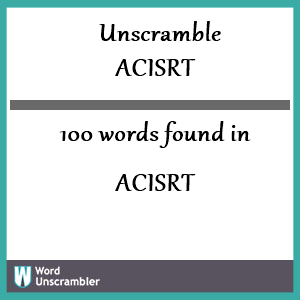 100 words unscrambled from acisrt