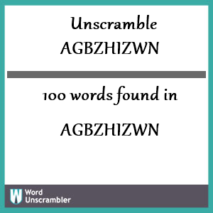 100 words unscrambled from agbzhizwn