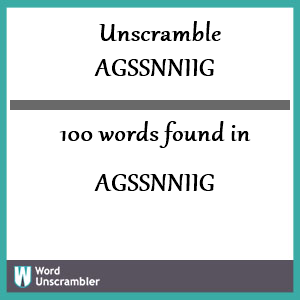 100 words unscrambled from agssnniig