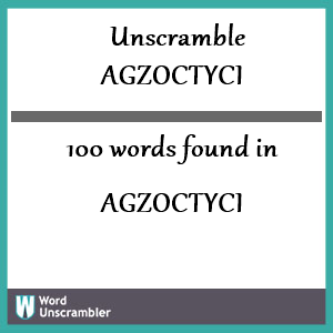 100 words unscrambled from agzoctyci