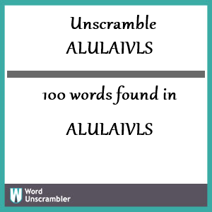 100 words unscrambled from alulaivls