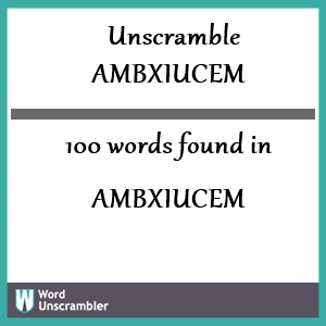 100 words unscrambled from ambxiucem