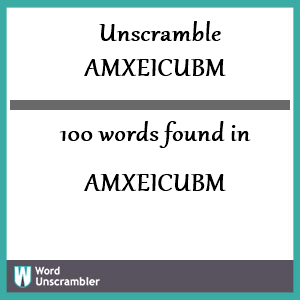 100 words unscrambled from amxeicubm