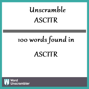 100 words unscrambled from ascitr