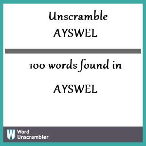 100 words unscrambled from ayswel