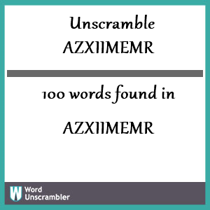 100 words unscrambled from azxiimemr