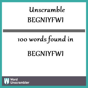 100 words unscrambled from begniyfwi