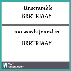 100 words unscrambled from brrtriaay