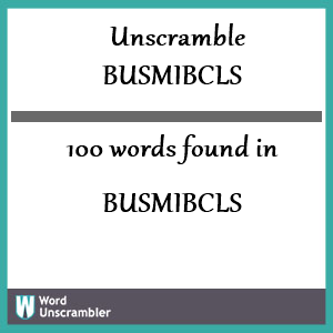 100 words unscrambled from busmibcls