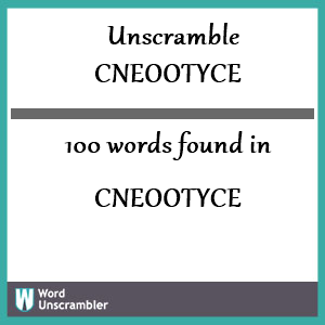 100 words unscrambled from cneootyce