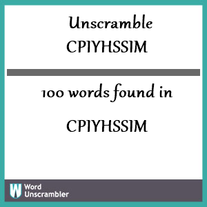 100 words unscrambled from cpiyhssim