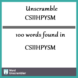 100 words unscrambled from csiihpysm