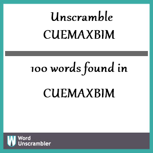 100 words unscrambled from cuemaxbim