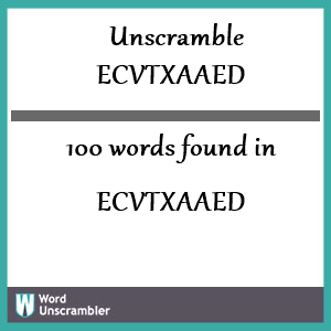 100 words unscrambled from ecvtxaaed