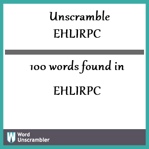 100 words unscrambled from ehlirpc