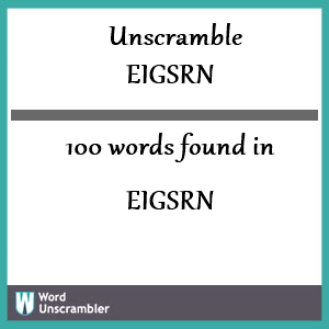 100 words unscrambled from eigsrn