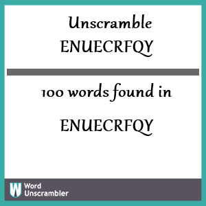 100 words unscrambled from enuecrfqy