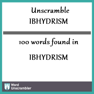 100 words unscrambled from ibhydrism