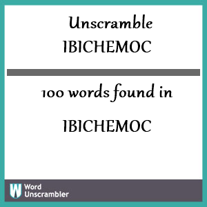 100 words unscrambled from ibichemoc