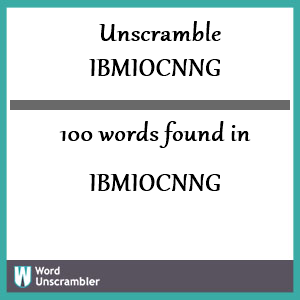 100 words unscrambled from ibmiocnng