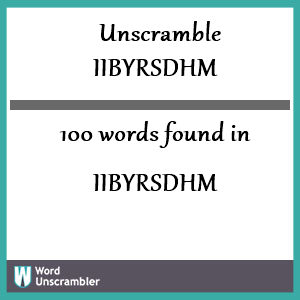 100 words unscrambled from iibyrsdhm