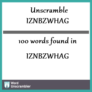 100 words unscrambled from iznbzwhag