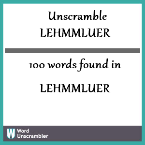 100 words unscrambled from lehmmluer