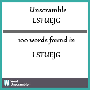 100 words unscrambled from lstuejg