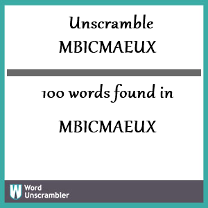 100 words unscrambled from mbicmaeux