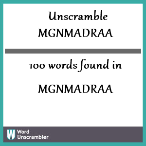 100 words unscrambled from mgnmadraa