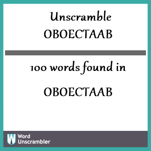 100 words unscrambled from oboectaab