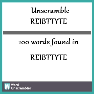 100 words unscrambled from reibttyte