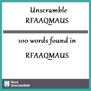 100 words unscrambled from rfaaqmaus