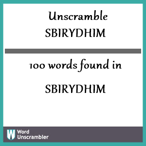 100 words unscrambled from sbirydhim