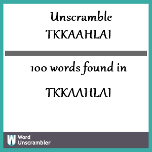 100 words unscrambled from tkkaahlai