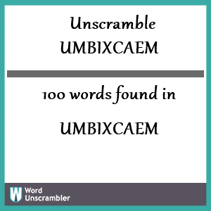 100 words unscrambled from umbixcaem