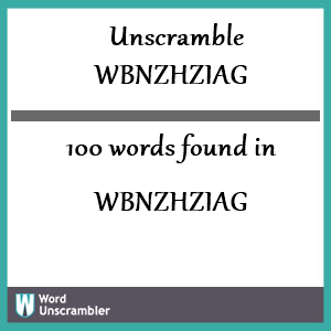 100 words unscrambled from wbnzhziag