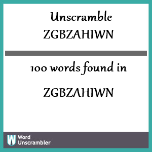 100 words unscrambled from zgbzahiwn