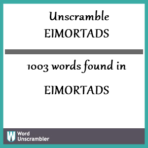 1003 words unscrambled from eimortads