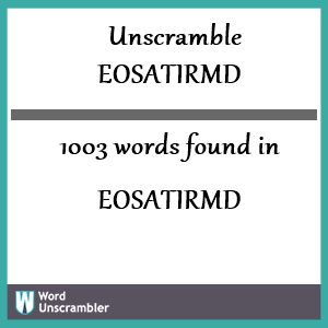 1003 words unscrambled from eosatirmd