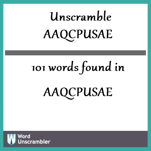 101 words unscrambled from aaqcpusae