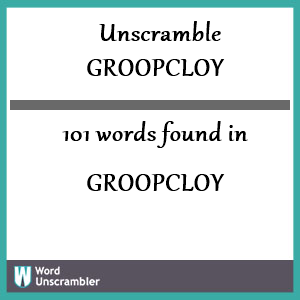 101 words unscrambled from groopcloy