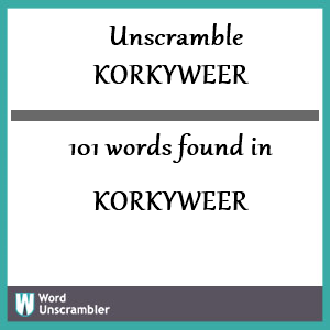 101 words unscrambled from korkyweer